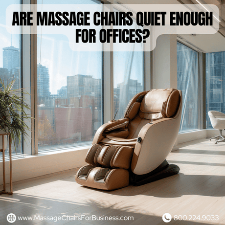 Are massage chairs quiet enough for offices?