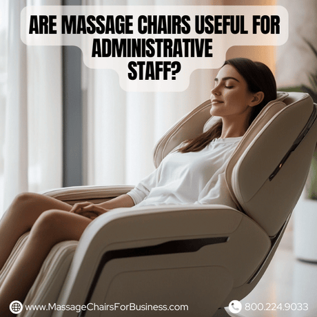 Are massage chairs useful for administrative staff?