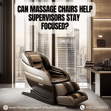 Can massage chairs help supervisors stay focused?