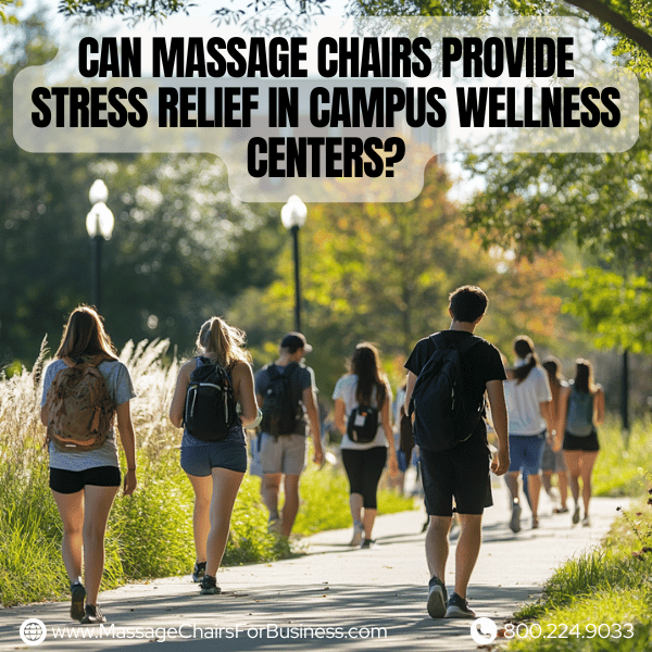 Can massage chairs provide stress relief in campus wellness centers?