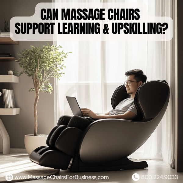 Can massage chairs support learning & upskilling?