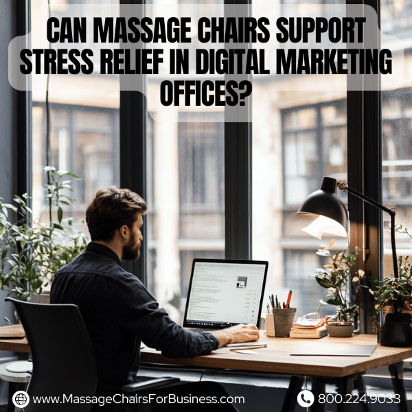 Can massage chairs support stress relief in digital marketing offices?