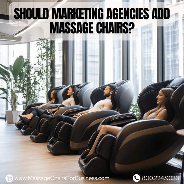 Should marketing agencies add massage chairs?