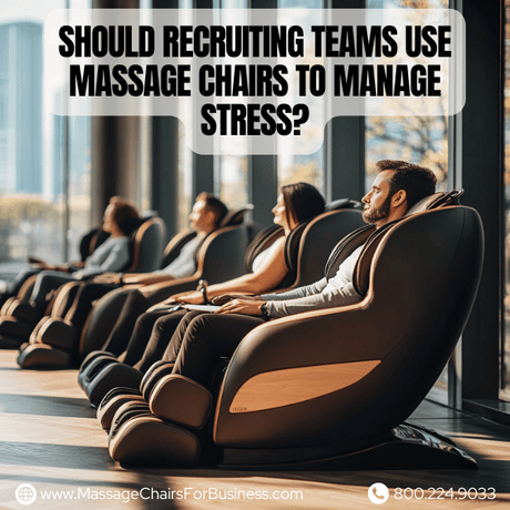 Should recruiting teams use massage chairs to manage stress?